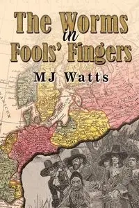 The Worms in Fools' Fingers - Watts MJ