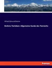 Brehms Tierleben - Alfred Edmund Brehm