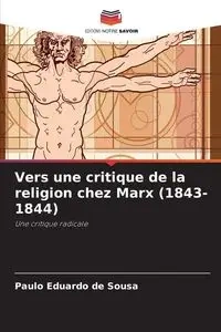 Vers une critique de la religion chez Marx (1843-1844) - Eduardo Sousa Paulo de
