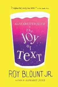 Alphabetter Juice - Roy Blount Jr.