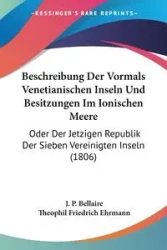 Beschreibung Der Vormals Venetianischen Inseln Und Besitzungen Im Ionischen Meere - Bellaire J. P.