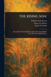 THE RISING SON; - William Brown Wells