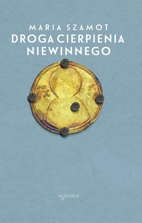 Droga cierpienia Niewinnego - Maria Szamot