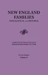 New England Families. Genealogical and Memorial. 1913 Edition. in Four Volumes. Volume II - Cutter William Richard