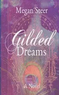 Gilded Dreams - Megan Steer