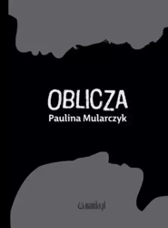 Oblicza - Paulina Mularczyk