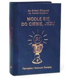 Modlę się do Ciebie, Jezu w.granatowa - Antoni Długosz, Roman Ceglarek