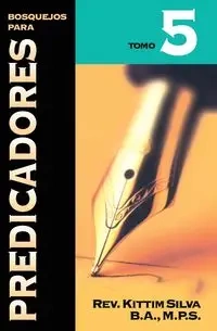 Bosquejos Para Predicadores, Volumen V - Silva Kittim
