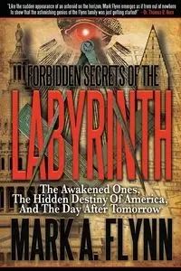 Forbidden Secrets of the Labyrinth - Mark Flynn A
