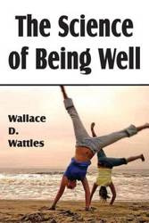 The Science of Being Well - Wattles Wallace D.