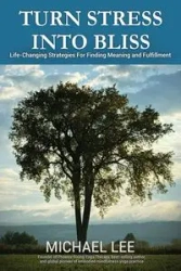 TURN STRESS INTO BLISS - Lee Michael