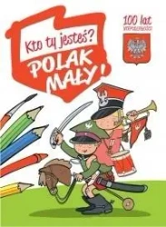 Kolorowanka - Kto Ty jesteś? Polak mały - praca zbiorowa