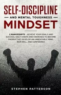 Self-Discipline and Mental Toughness Mindset - Stephen Patterson
