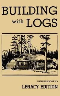 Building With Logs (Legacy Edition) - U.S. Forest Service