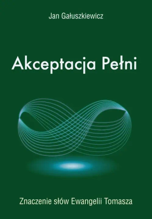 Akceptacja Pełni - Jan Gałuszkiewicz