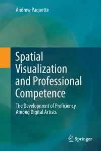 Spatial Visualization and Professional Competence - Andrew Paquette