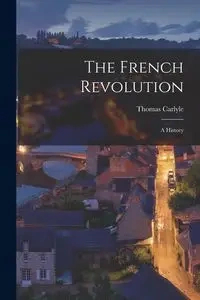 The French Revolution - Thomas Carlyle
