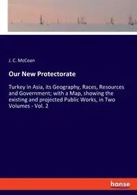 Our New Protectorate - McCoan J. C.