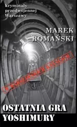 Kryminały przedwojennej W-wy. Ostatnia gra.. - Marek Romański