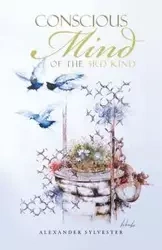 Conscious Mind of the 3rd Kind - Sylvester Alexander