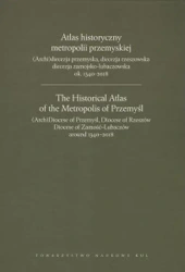 Atlas historyczny metropolii przemyskiej - opracowanie zbiorowe