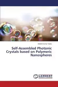 Self-Assembled Photonic Crystals based on Polymeric Nanospheres - Yadav Ashish Kumar