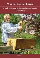 Why Not Top Bar Hives? - Slade J R