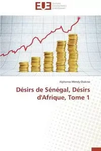 Désirs de sénégal, désirs d'afrique, tome 1 - MENDY-DIAKINE-A