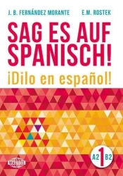 Sag es auf Spanisch! 1 A2-B2 - B. Fernandez Morante, E. M. Rostek