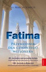 Fatima. Przewodnik dla czwartego wizjonera - Ks. Marcin Sobiech