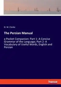 The Persian Manual - Clarke H. W.