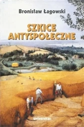 Szkice antyspołeczne w.2 - Bronisław Łagowski