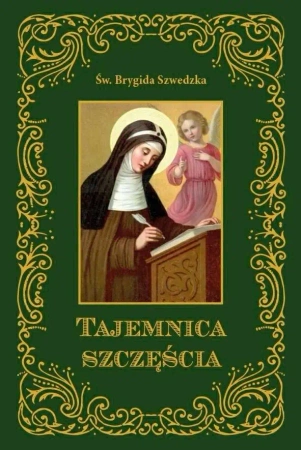 Tajemnica szczęścia Św.Brygida Szwedzka - praca zbiorowa