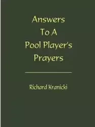 Answers to a Pool Player's Prayers - Richard Kranicki