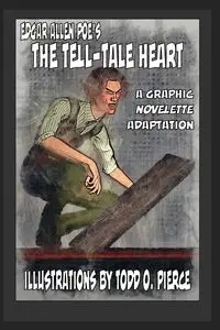 Edgar Allen Poe's The Tell-Tale Heart - Todd O. Pierce