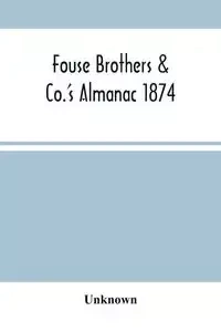 Fouse Brothers & Co.'S Almanac 1874 - Unknown