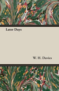 Later Days - Davies W. H.