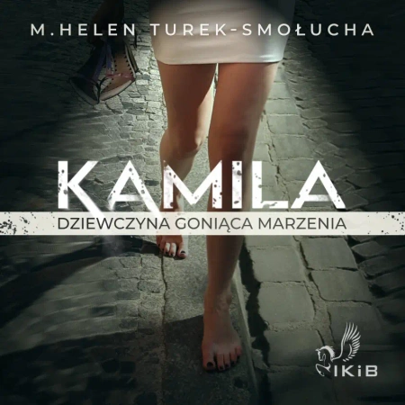 audiobook Kamila dziewczyna goniąca marzenia - M. Helen Turek-Smołucha