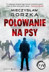 Polowanie na psy. Cykl Wściekłe psy - Mieczysław Gorzka