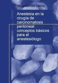 Anestesia en la cirugía de carcinomatosis peritoneal - Diego García Fuentes
