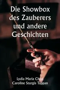 Die Showbox des Zauberers und andere Geschichten - Lydia Maria Child