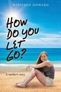 How Do You Let Go? - Howard Winifred