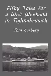 Fifty Tales for a Wet Weekend in Tighnabruaich - Carbery Thomas F.