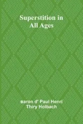 Superstition in all ages - Paul d' Henri Thiry Holbach baron