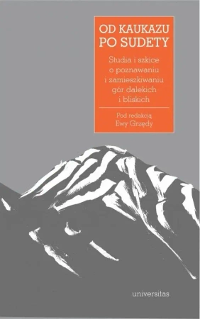 Od Kaukazu po Sudety. Studia i szkice o... - red. Ewa Grzęda