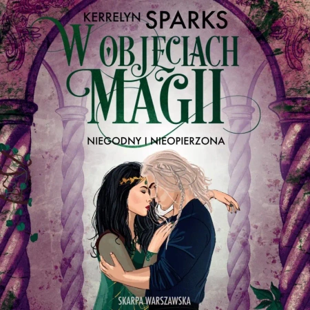 audiobook W objęciach magii. Niegodny i nieopierzona - Kerrelyn Sparks