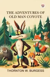 The Adventures of Old Man Coyote - Burgess Thornton W.