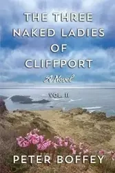 The Three Naked Ladies of Cliffport - Peter Boffey