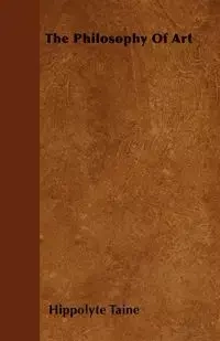 The Philosophy Of Art - Taine Hippolyte
