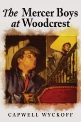 The Mercer Boys at Woodcrest - Wyckoff Capwell